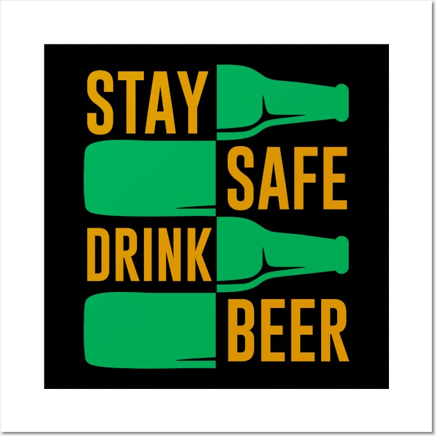 Stay Safe Drink Beer Funny Drinking Saying Wall Art by Foxxy Merch